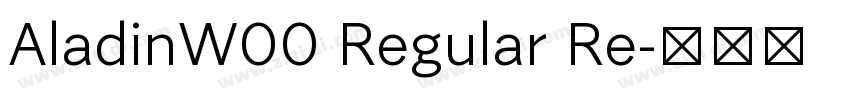 AladinW00 Regular Re字体转换 AladinW00 Regular Re字体转换